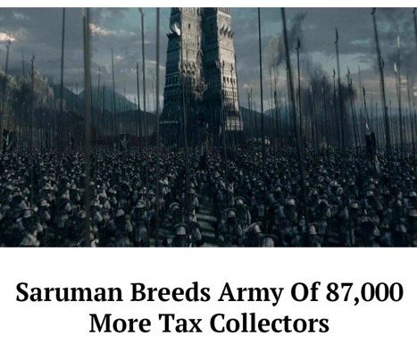 Saruman breeds an army of 87,000 new tax collectors.