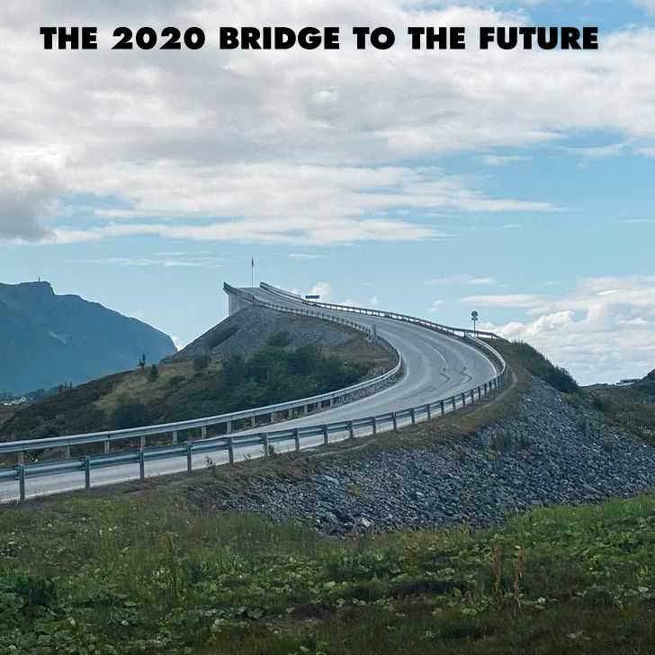 2020’s Bridge To The Future!